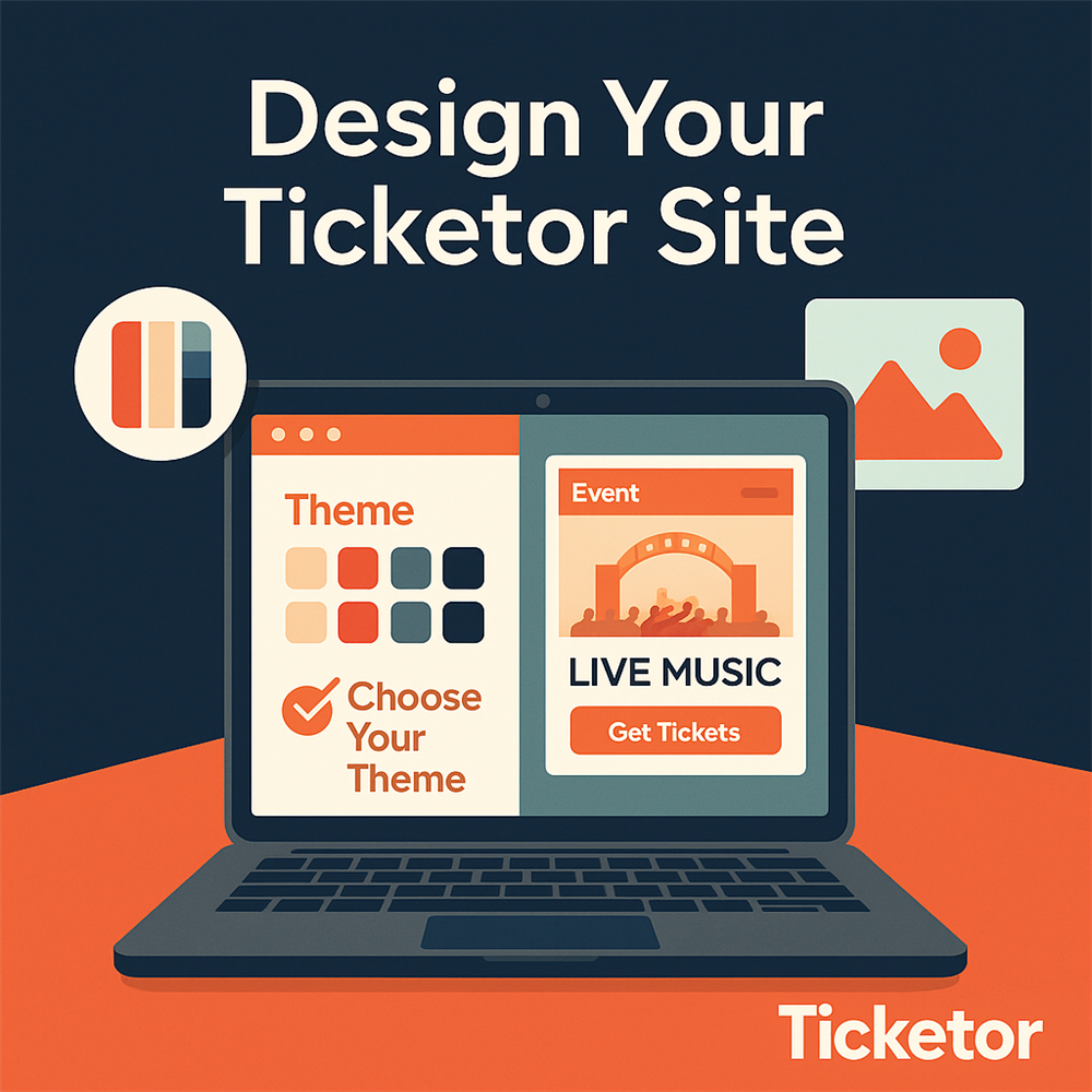 Designing Your Ticketor Site