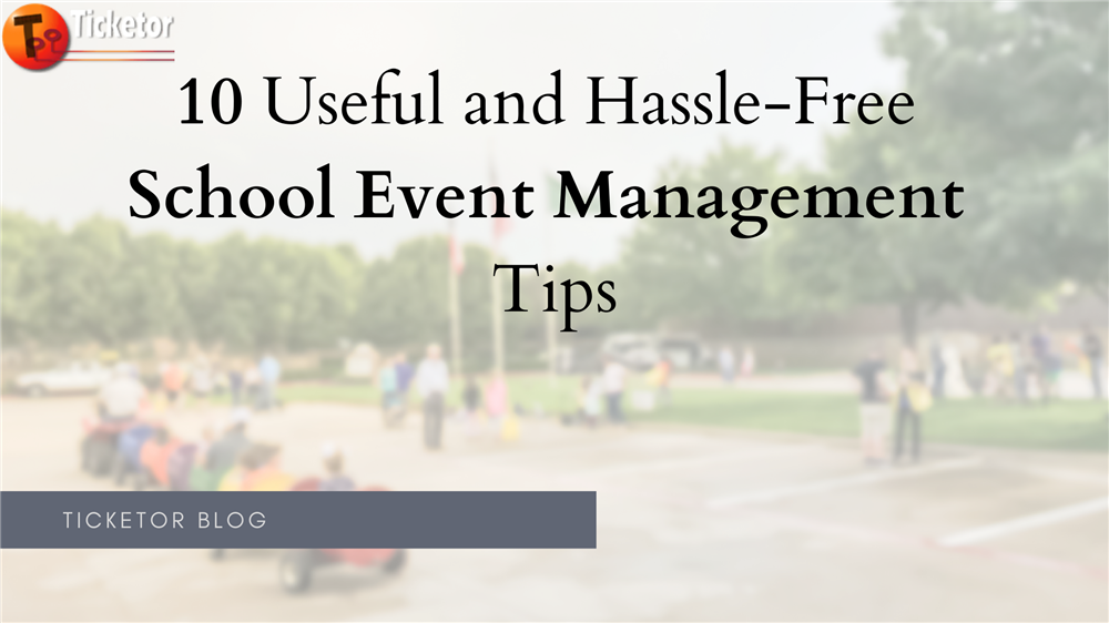 10 Useful and Hassle-Free School Event Management Tips
