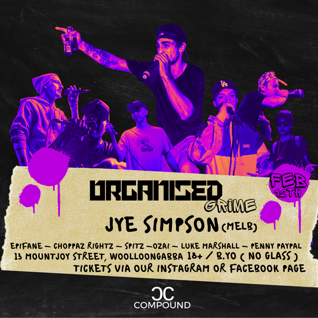 Organised grime - Jye Simpson  on Feb 12, 20:00@Compound - Buy tickets and Get information on compoundbne 