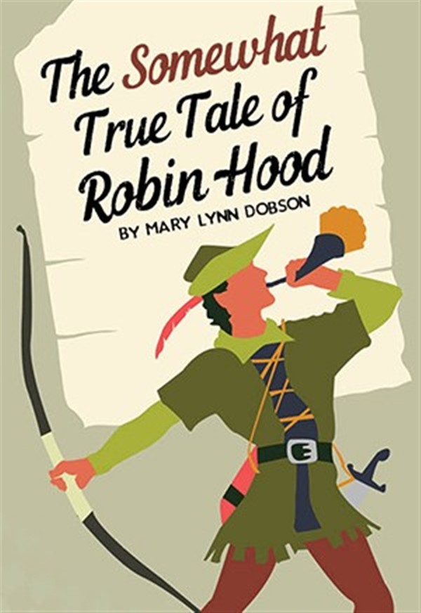 Get Information and buy tickets to Somewhat True Tale of Robin Hood Family Entertainment on Break-A-Leg Theatre
