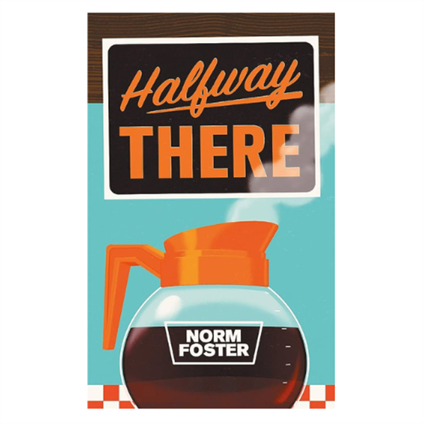 Get Information and buy tickets to Halfway There Written by Norm Foster   Direction by Steven McHugh on Break-A-Leg Theatre