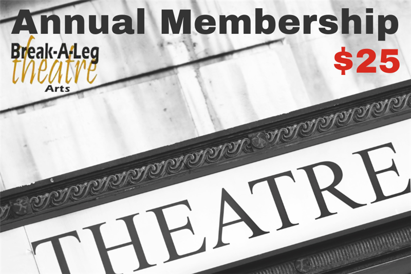 Get Information and buy tickets to Annual Membership  on Break-A-Leg Theatre