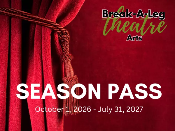 Get Information and buy tickets to 2026-27 Theatre Season Pass  on Break-A-Leg Theatre