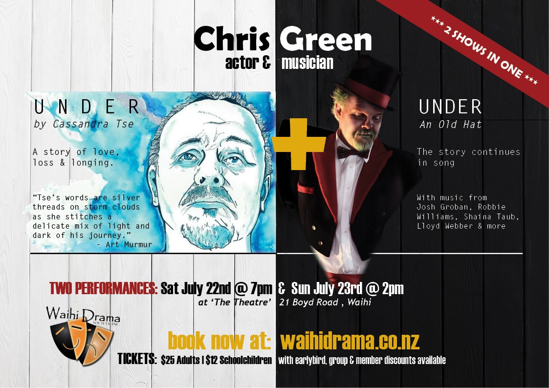 U N D E R by Cassandra Tse & performed by Chris Green followed by Under A New Hat as the story continues in song on Jul 22, 19:00@'The Theatre' - Pick a seat, Buy tickets and Get information on Waihi Drama Society Inc 