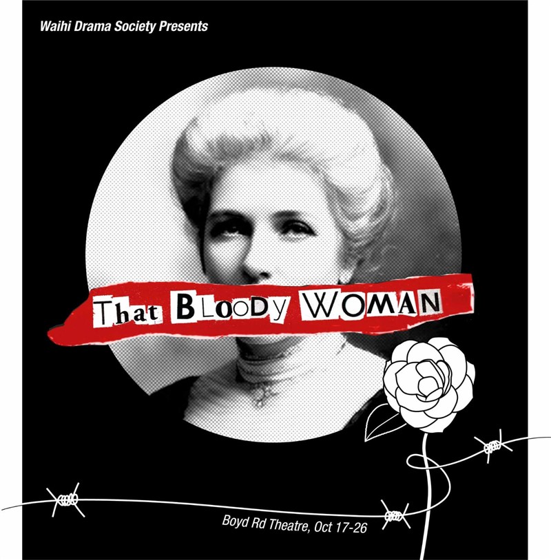 Get Information and buy tickets to That Bloody Woman Coming in October 2024 on Waihi Drama Society Inc
