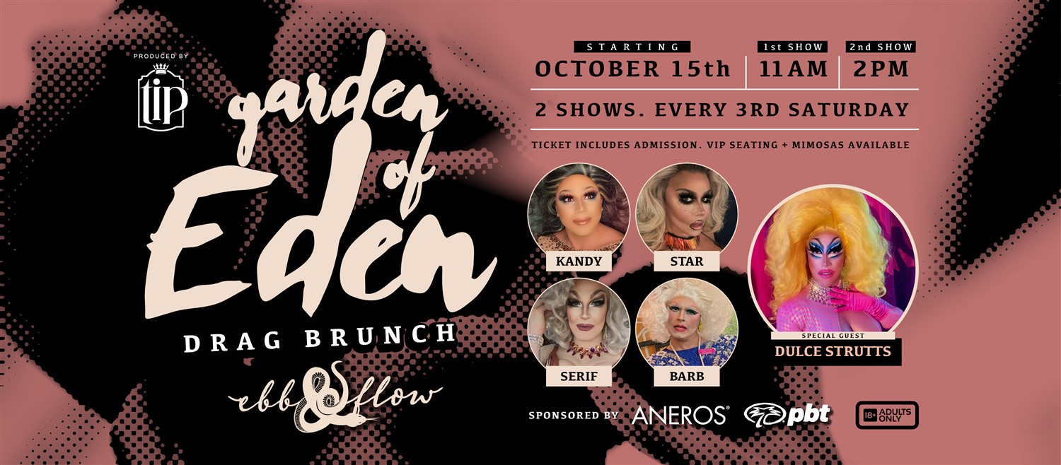 Garden of Eden Drag Brunch 2pm - Hosted by Ebb & Flow on oct. 15, 14:00@Ebb & Flow Plano - Pick a seat, Buy tickets and Get information on Texas International Productions 