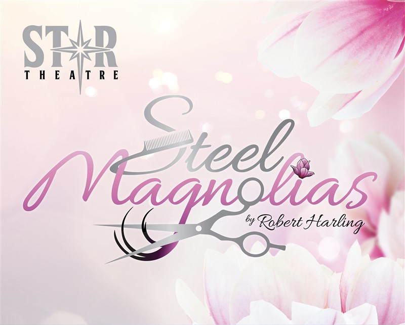 Get Information and buy tickets to Steel Magnolias  on Star Theatre
