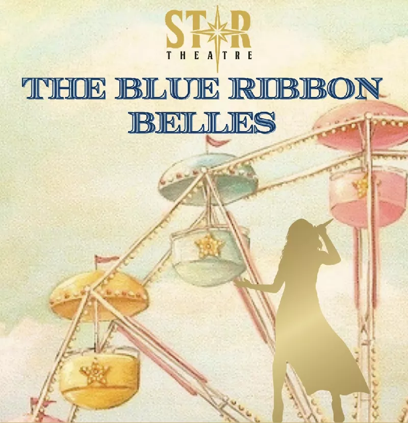 Get Information and buy tickets to "Blue Ribbon Belles" The Musical on Star Theatre