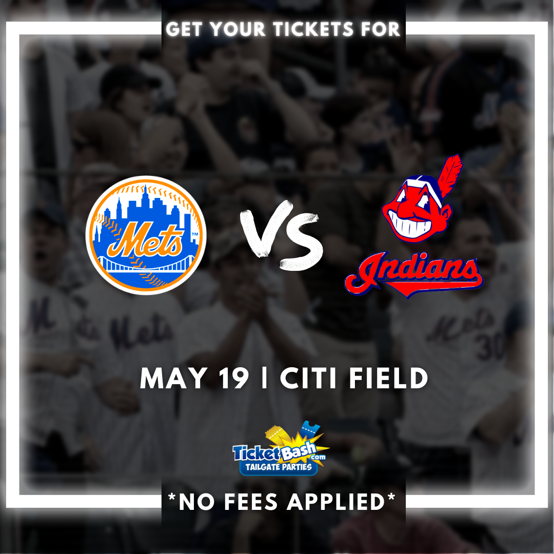 Mets vs Indians Tailgate Party  on May 19, 13:00@Citi Field - Buy tickets and Get information on Ticketbash Tailgate Parties ticketbashtailgateparties.com