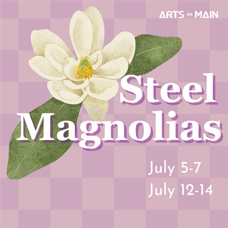 Get Information and buy tickets to Steele Magnolias AOM Theater production on Arts On Main-King Opera House