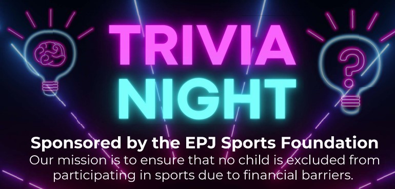 Obtenez des informations, choisissez un siège et achetez des billets pourEPJ Sports Foundation Trivia Night Fundraiser  on févr. 07, 18:00 @The Pointe Event Center