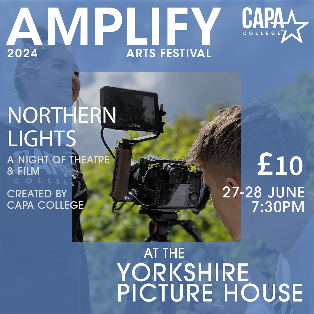 Northern Lights A night of original theatre and film on Jun 28, 19:30@The Yorkshire Picture House - Buy tickets and Get information on CAPA College capa.college