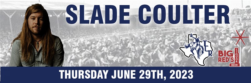 Get Information and buy tickets to Slade Coulter  on Texas Cowboy Reunion