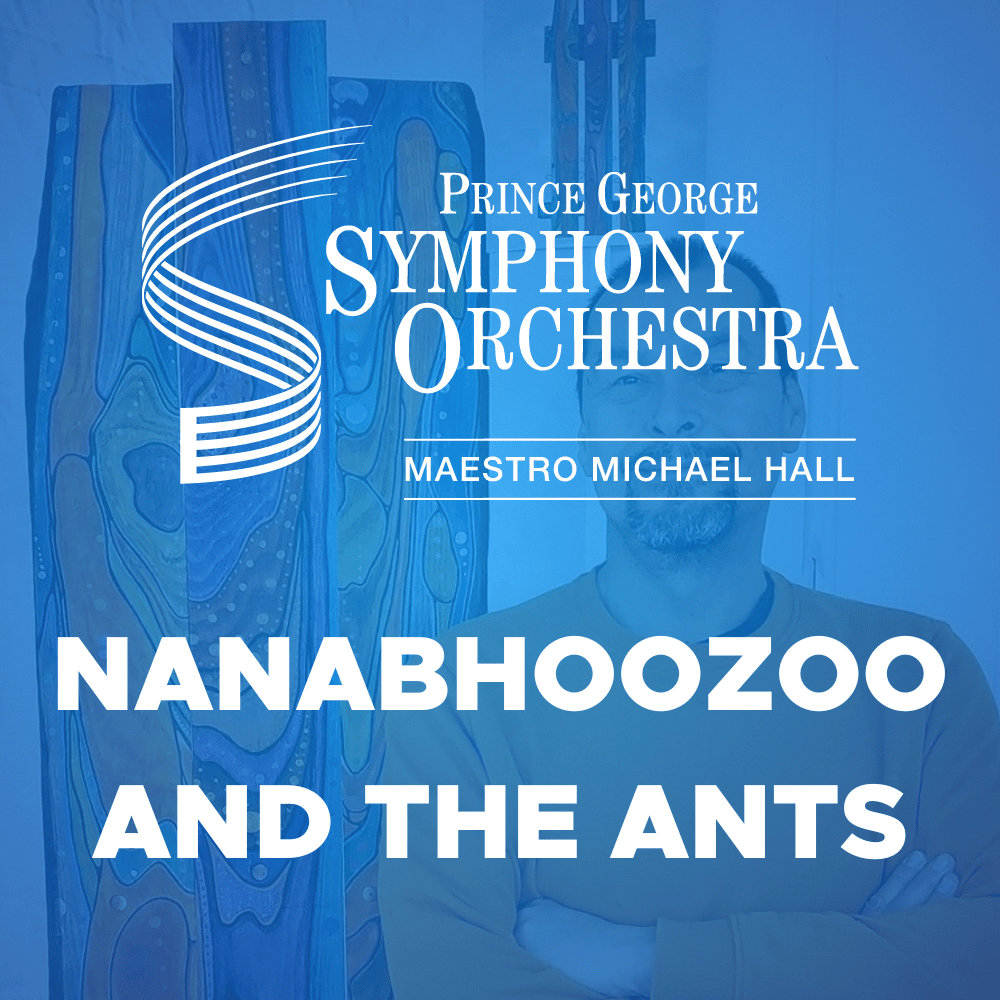 Nanaboozhoo and the Ants Family Concert Series on avr. 13, 14:00@Prince George Playhouse - Achetez des billets et obtenez des informations surPGSO Tickets tickets.pgso.com