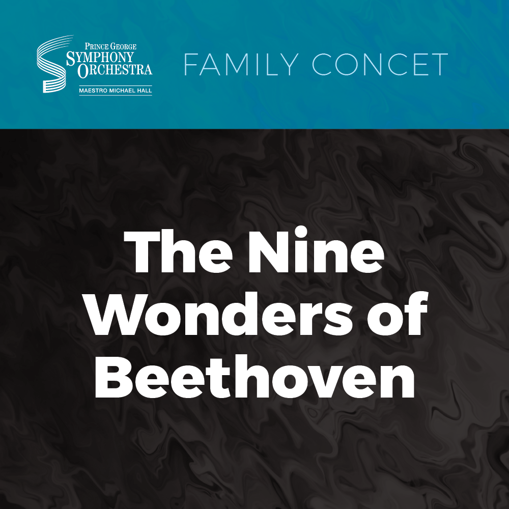 Get information & buy tickets to The Nine Wonders of Beethoven Beethoven and his symphonies on Oct 19, 14:00 @Prince George Playhouse | PGSO Tickets