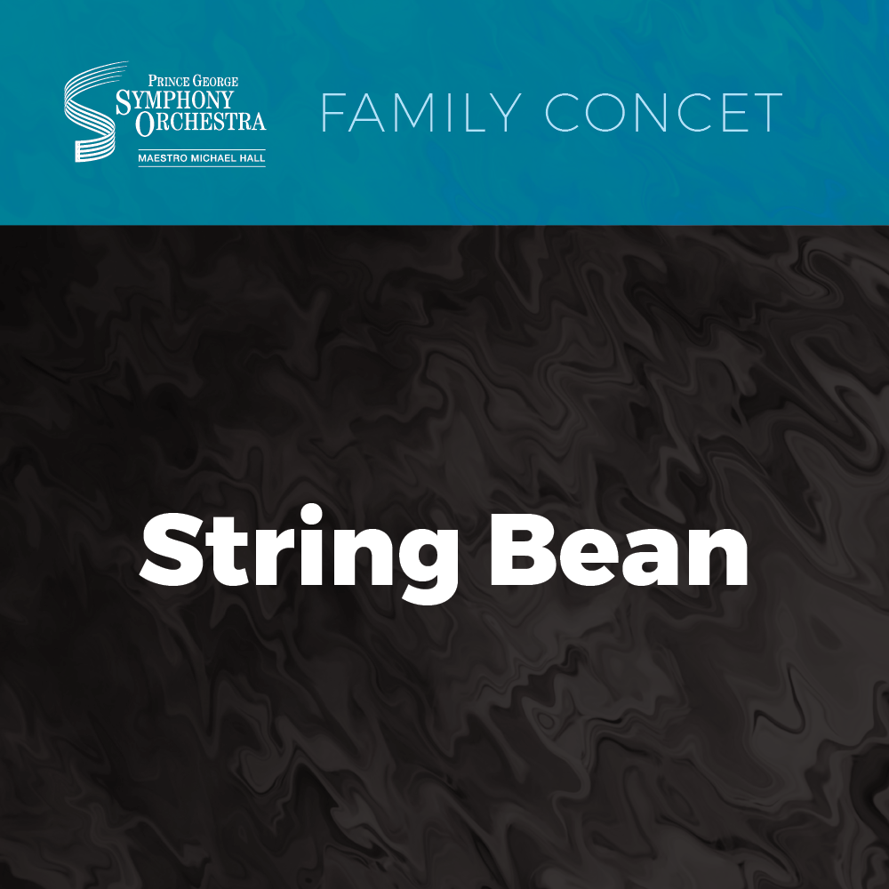 Get information & buy tickets to String Bean The life of a bean! on Apr 19, 14:00 @Prince George Playhouse | PGSO Tickets | tickets.pgso.com