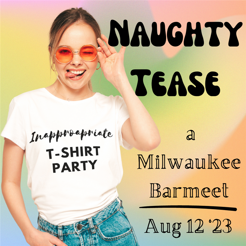 Naughty Tease - Inappropriate T-Shirt Party