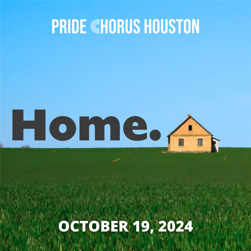 Get Information and buy tickets to Home.  on Pride Chorus Houston