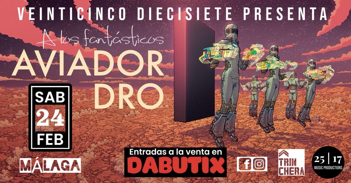 AVIADOR DRO EN MÁLAGA: SALA TRINCHERA  on Feb 24, 21:30@Sala Trinchera - Buy tickets and Get information on DABUTIX dabutix.com