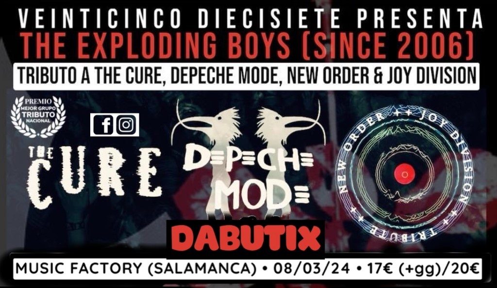 SALAMANCA: THE CURE, DEPECHE MODE, NEW ORDER & JOY DIVISION by THE EXPLODING BOYS  on Mar 08, 22:00@Music Factory Salamanca - Buy tickets and Get information on DABUTIX dabutix.com