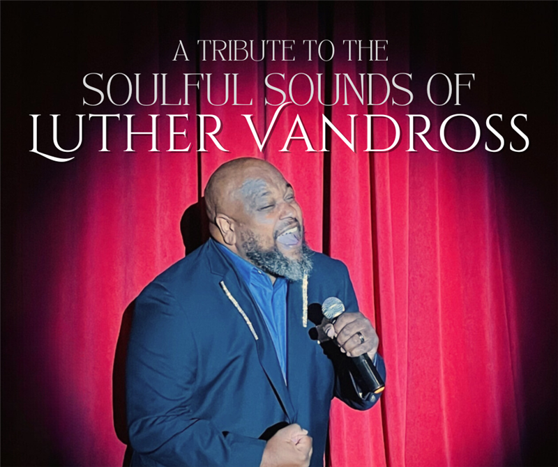 A Tribute To The Soulful Sounds of LUTHER VANDROSS