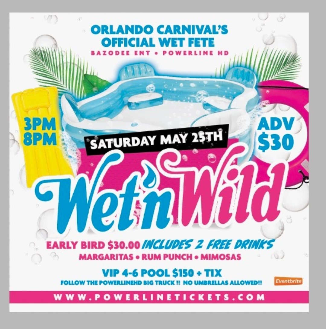 Orlando Carnival's Official Wet Fete Bazodee Ent * Powerline HD on May 25, 15:00@Xperience Live - Buy tickets and Get information on Powerline Sounds HD powerlinetickets.com