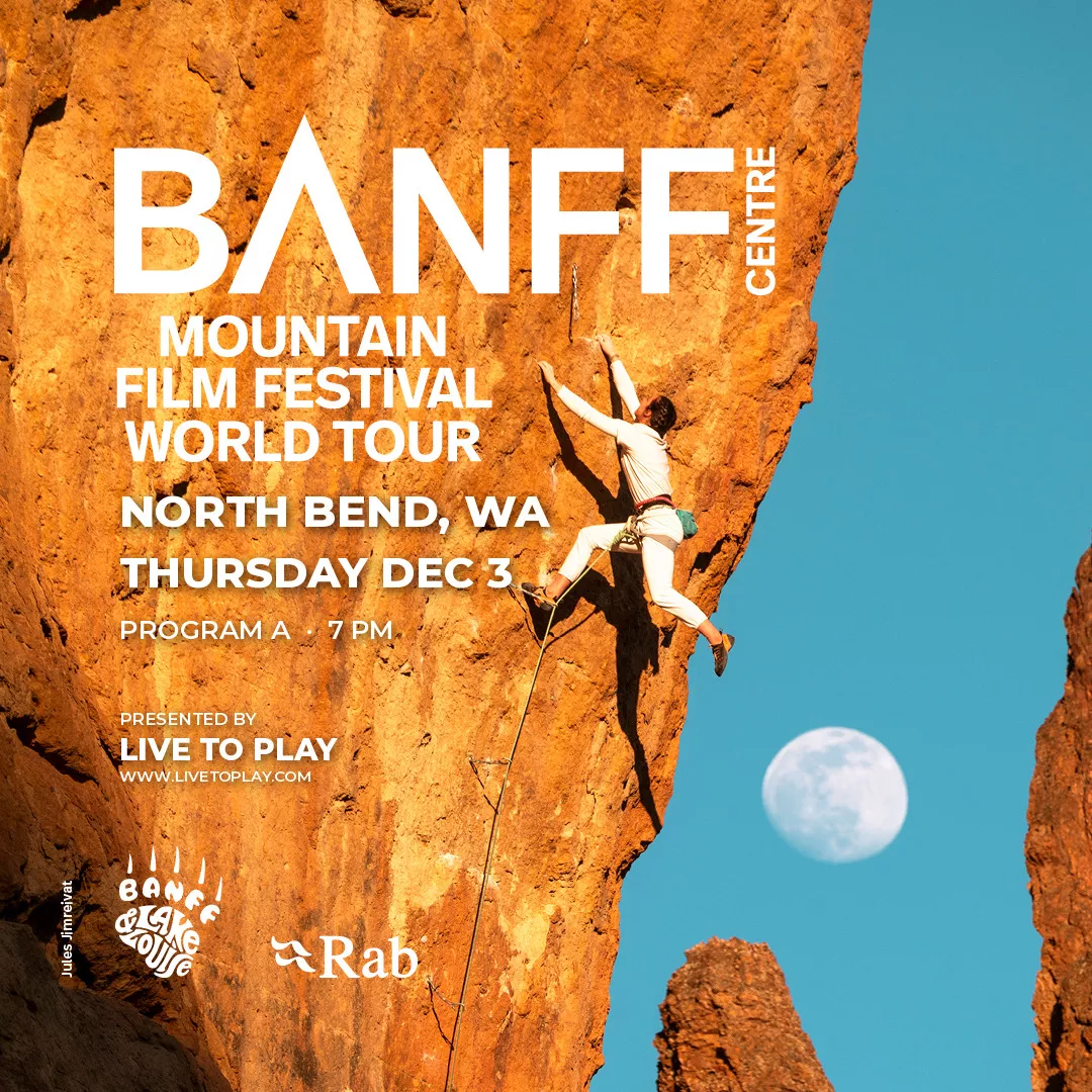 Get Information and buy tickets to North Bend - Banff Mountain Film Festival 2026 - Program A Presenting Partners: Rab & Banff and Lake Louise on LIVE TO PLAY