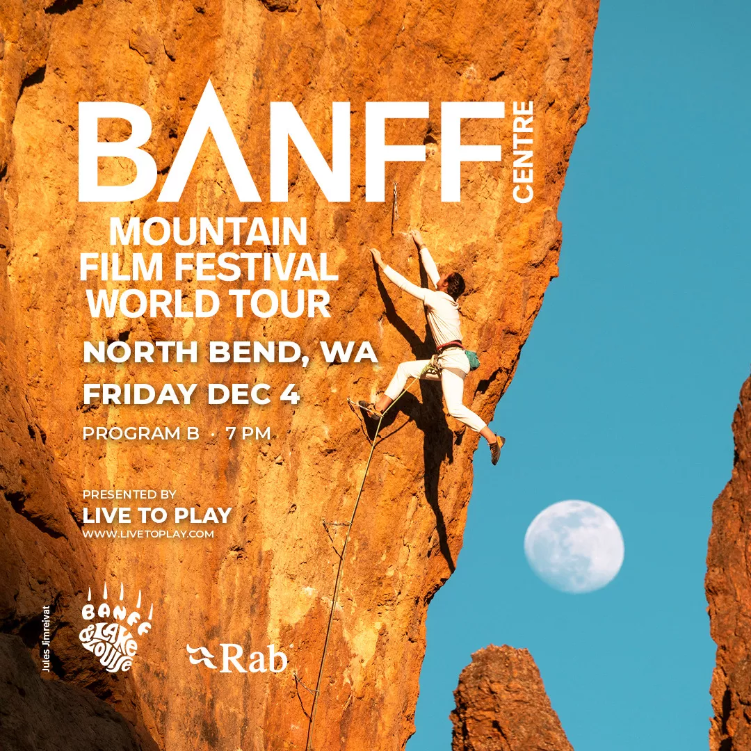 Get Information and buy tickets to North Bend - Banff Mountain Film Festival 2026 - Program B Presenting Partners: Rab & Banff and Lake Louise on LIVE TO PLAY