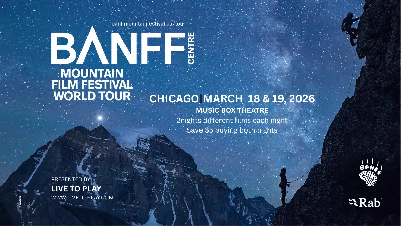 Get Information and buy tickets to Chicago - Banff Mountain Film Festival - Wednesday March 18th, 2026 - Program A Presenting Partners: Rab & Banff and Lake Louise on SL Models & Talent Agency, LLC