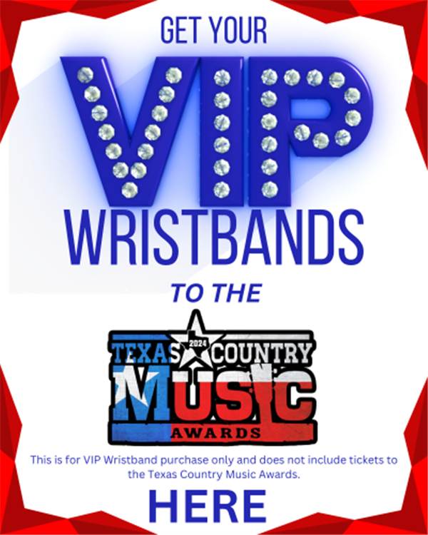 VIP Wristbands - 2024 Texas Country Music Awards 2024 Texas Country Music Awards VIP Wristband Purchase on Nov 10, 14:00@VIP Wristbands @ 2024 Texas Country Music Awards - Buy tickets and Get information on TicketFavor ticketfavor.com