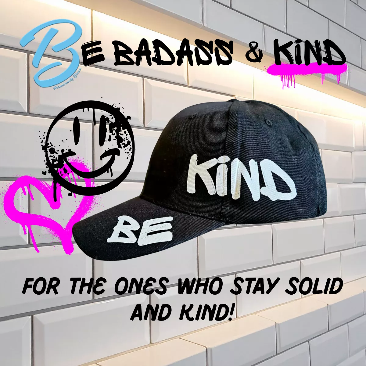 Be Badass and Kind Be Kind Hat