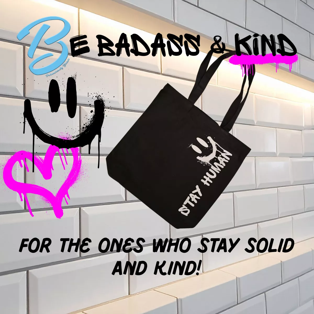 Be Badass and Kind Stay Human Tote