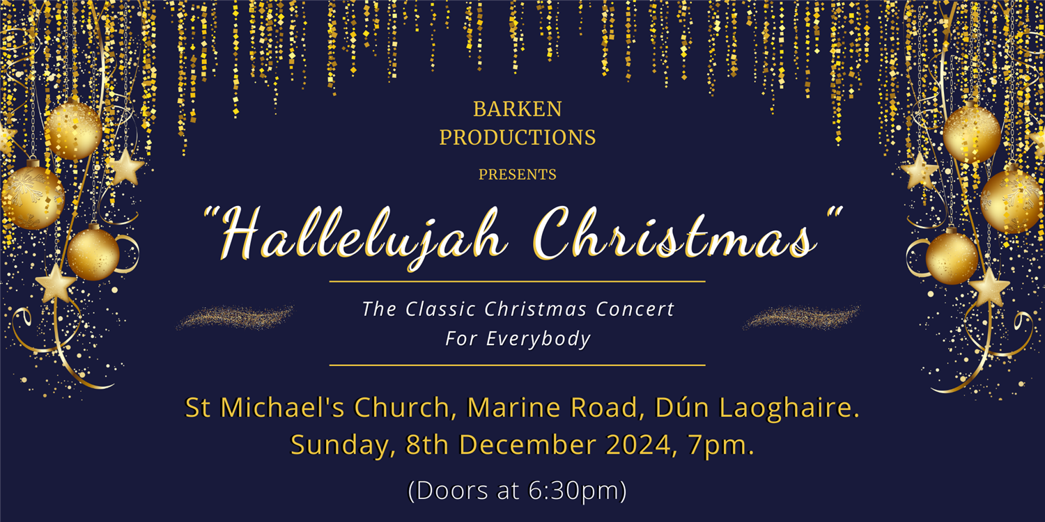 Hallelujah Christmas Dún Laoghaire Concert on Dec 08, 19:00@St. Michael's Church, Dún Laoghaire. - Buy tickets and Get information on Barken Productions 