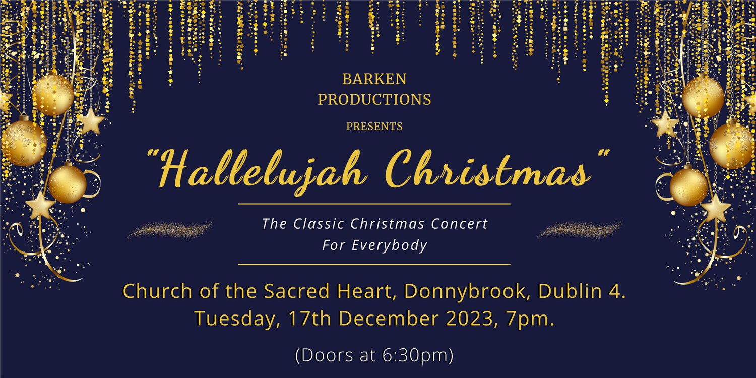 Hallelujah Christmas Donnybrook Concert on Dec 17, 19:00@Church of the Sacred Heart, Donnybrook. - Buy tickets and Get information on Barken Productions 