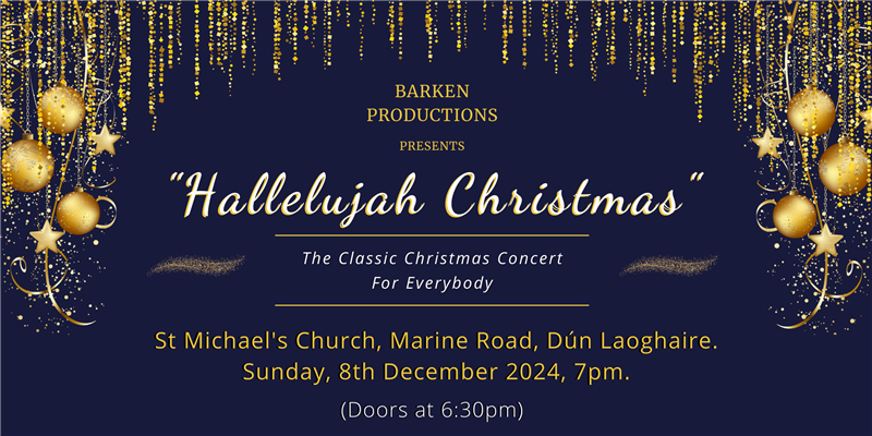 Get Information and buy tickets to Hallelujah Christmas Dún Laoghaire Concert on Barken Productions