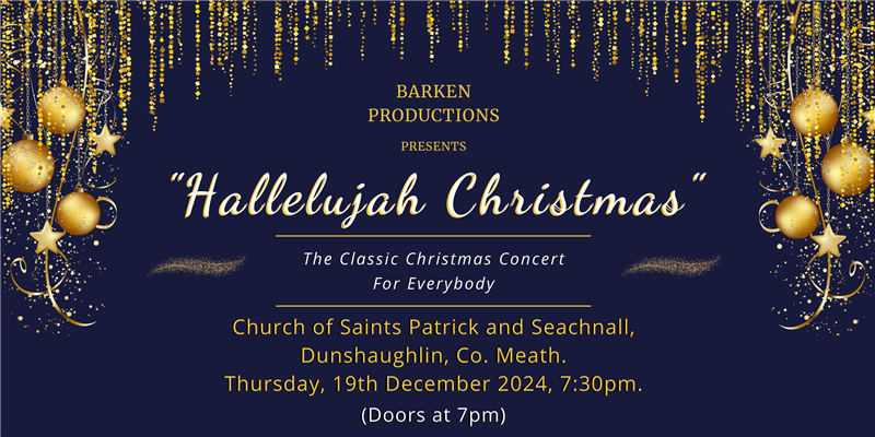 Get Information and buy tickets to Hallelujah Christmas Dunshaughlin Concert on Barken Productions
