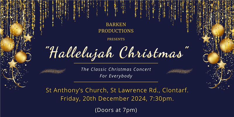 Get Information and buy tickets to Hallelujah Christmas Clontarf Concert on Barken Productions