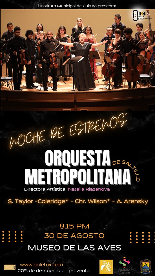 Obtener información y comprar entradas para "NOCHE DE ESTRENOS" CONCIERTO DE LA ORQUESTA METROPOLITANA DE SALTILLO en BOLETRIX.