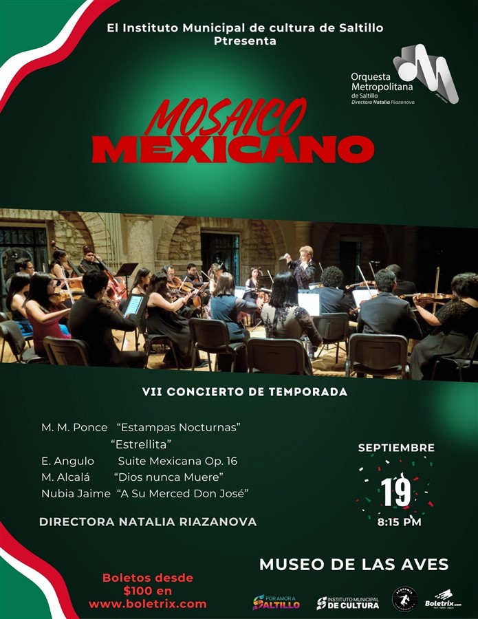 Obtener información y comprar entradas para "MOSAICO MEXICANO" ORQUESTA METROPOLITANA DE SALTILLO Dirige Natalia Riazanova        Boletos $100, $140, $180 y $220 en BOLETRIX.