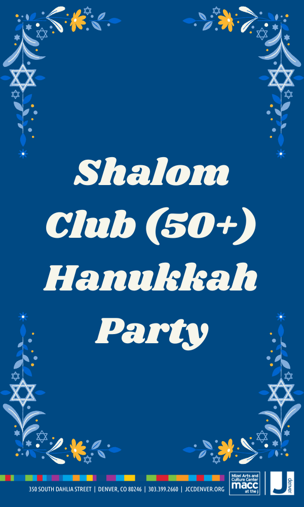 Get Information and buy tickets to Shalom Club (50+) Hanukkah Party  on Mizel Arts and Culture Center