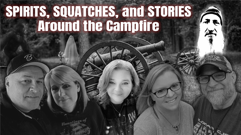 SPIRITS, SQUATCHES, and STORIES Around The Campfire