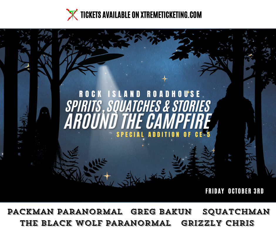 Get information & buy tickets to Spirits, Squatches & Stories Around The Campfire Special Addition CE-5  on Oct 03, 19:00 @Haunted Rock Island Roahouse