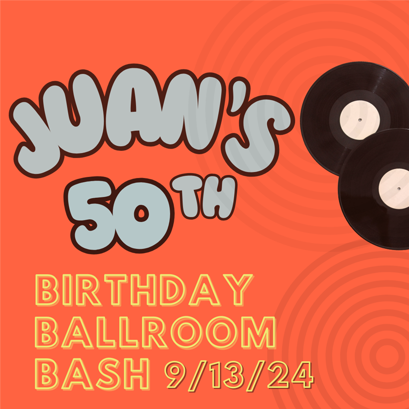 Juan's 50th Birthday BALLROOM BASH