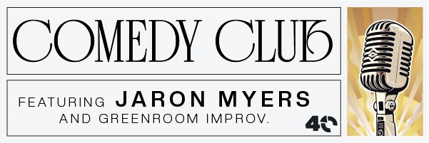 Comedy Club featuring comedian Jaron Myers with opening performance by GreenRoom Improv