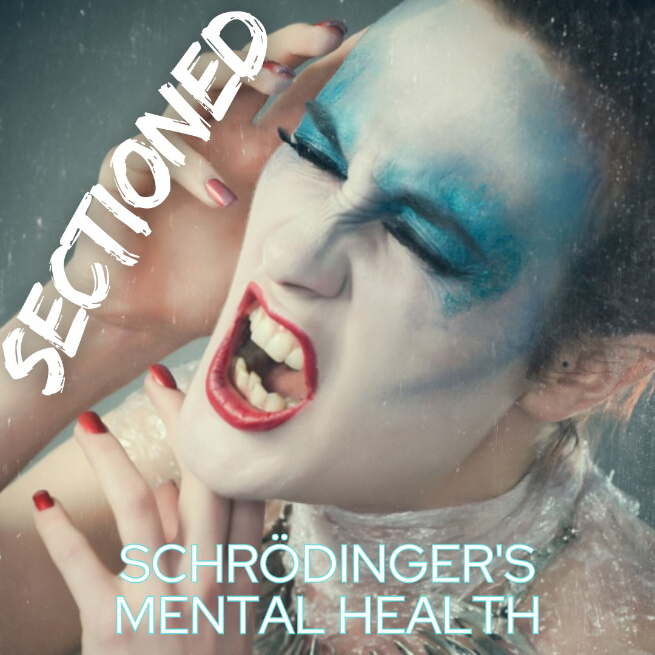 SECTIONED - Schrödinger's Mental Health