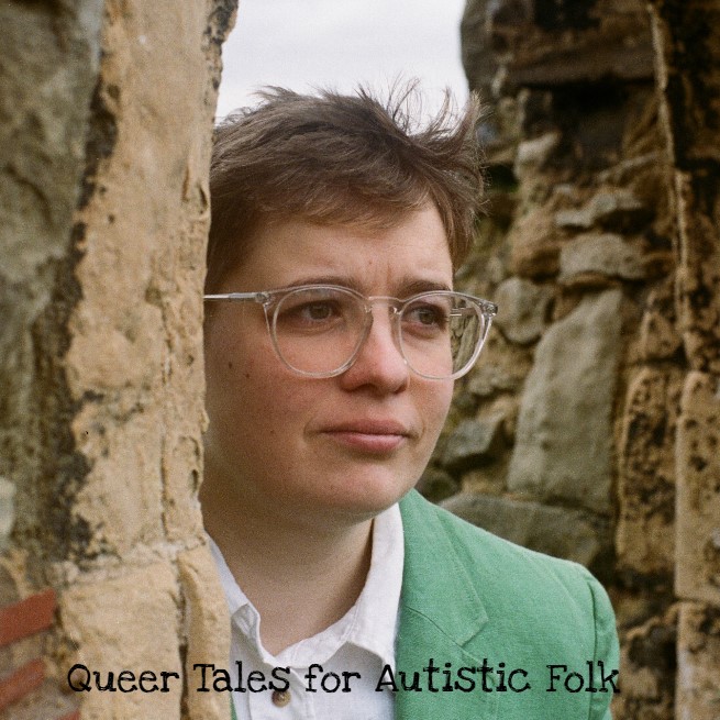 Cerys Bradley - Queer Tales for Autistic Folk