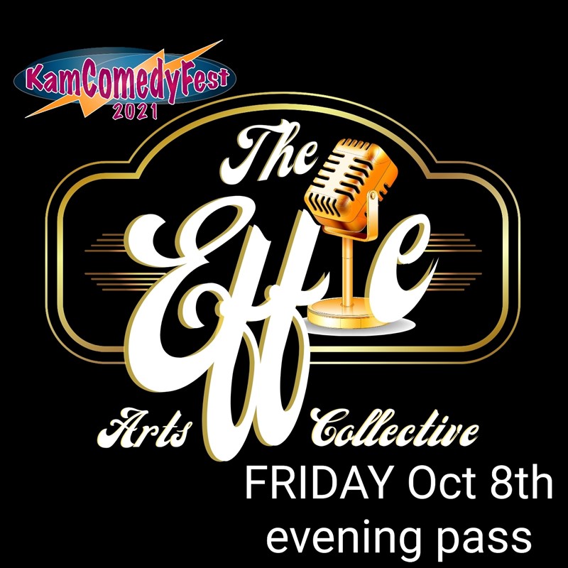 Get Information and buy tickets to KamComedyFest: The Effie Evening Pass Friday Oct 8th (2 Shows) on www.KamTix.ca