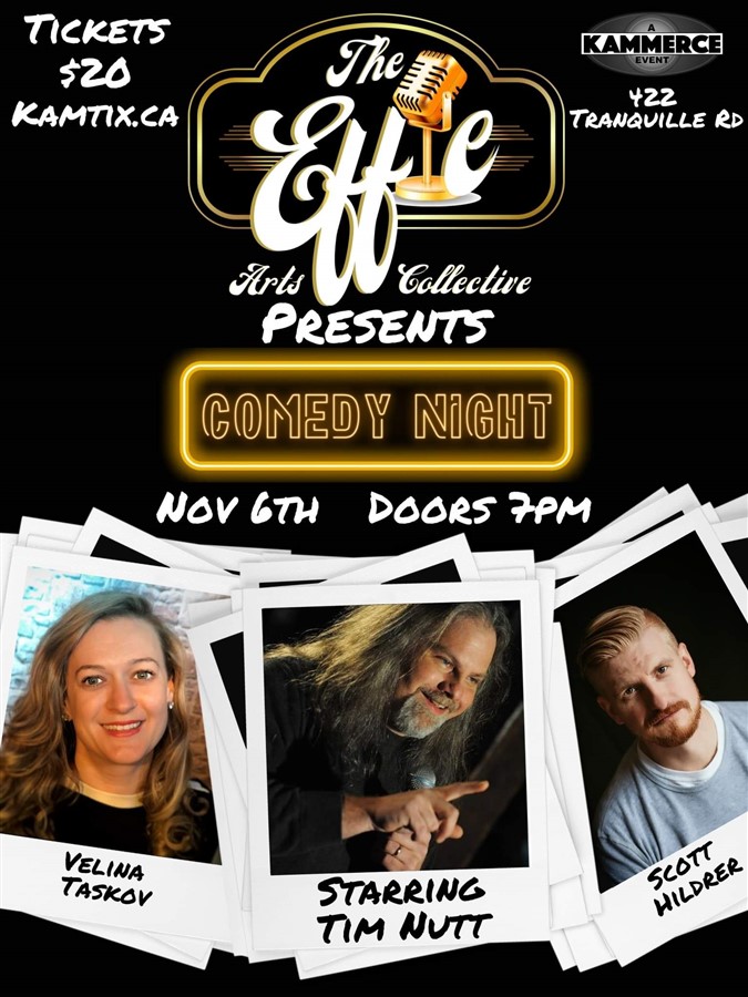 Get Information and buy tickets to The Effie presents: Comedy with Tim Nutt plus Velina Taskov & Scott Hilder on www.KamTix.ca