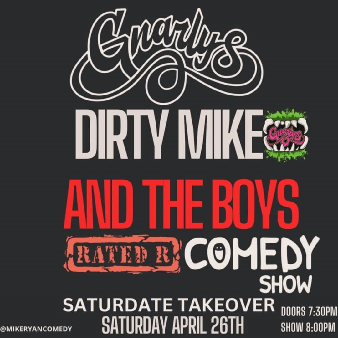 Get information & buy tickets to Dirty Mike and The Boys R rates comedy show on abr. 26, 20:00 @Gnarly's | Gnarly's