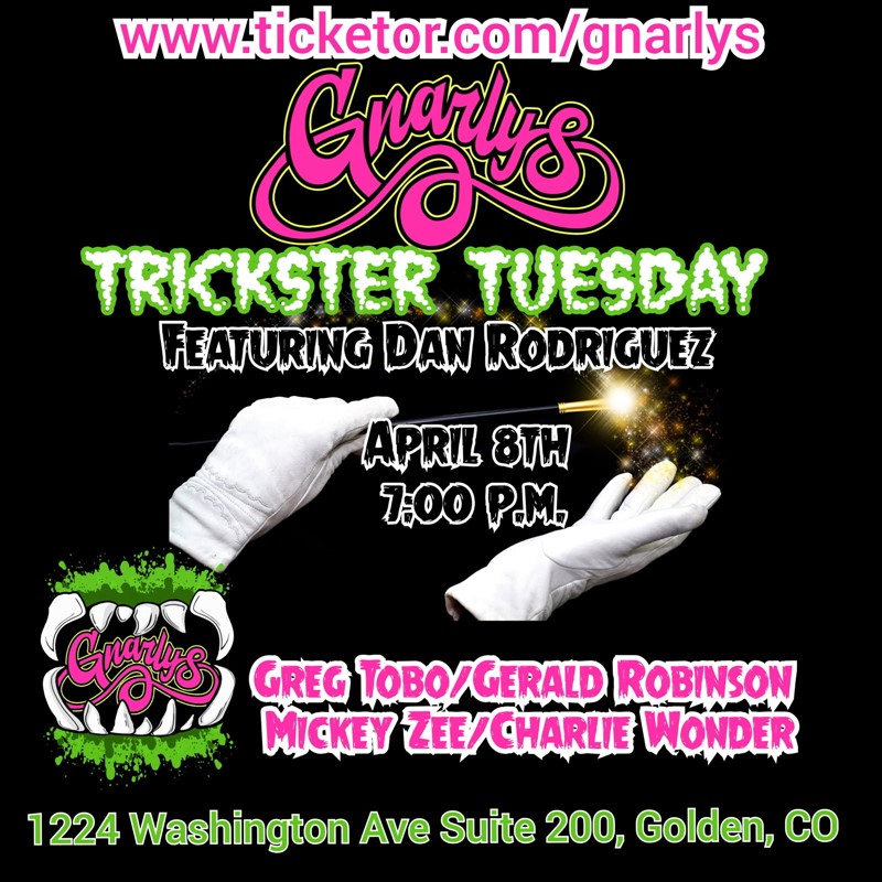 Trickster Tuesdays with Dan Rodriguez, Greg Tobo, Gerald Robinson, Mickey Zee, and Charly Wonder